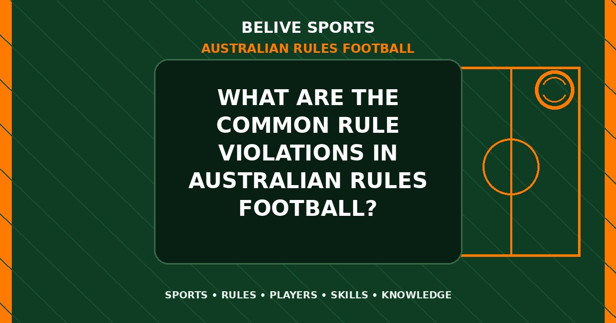 What are the common rule violations in Australian Rules Football? - Australian Rules Football