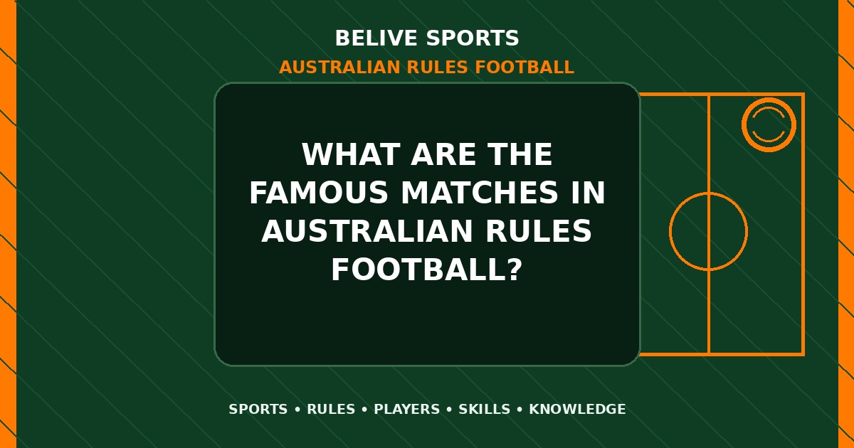 What are the famous matches in Australian Rules Football? - Australian Rules Football