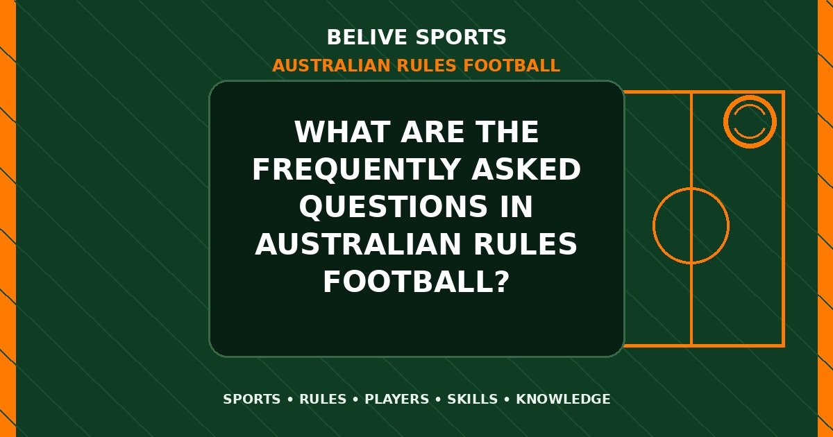 What are the frequently asked questions in Australian Rules Football? - Australian Rules Football