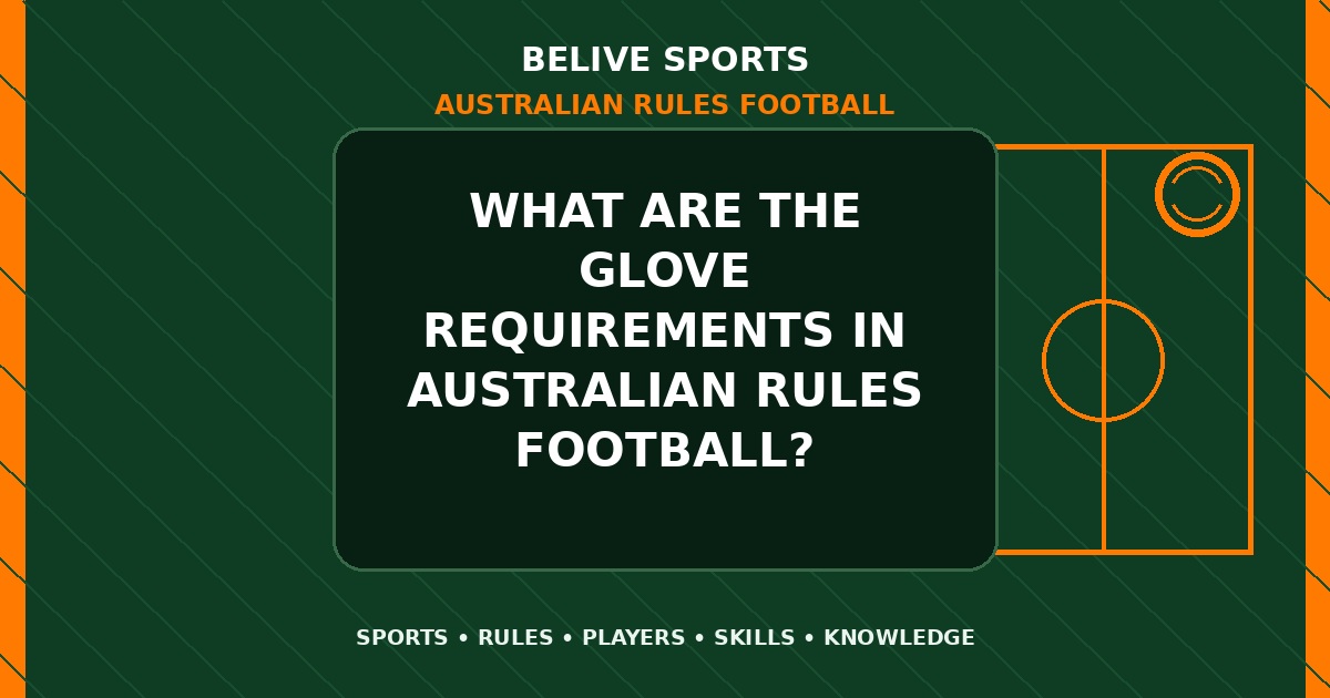 What are the glove requirements in Australian Rules Football? - Australian Rules Football