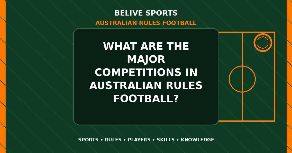 What are the major competitions in Australian Rules Football? - Australian Rules Football
