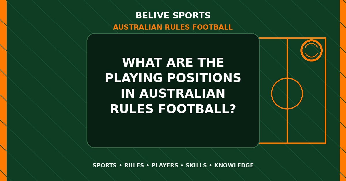 What are the playing positions in Australian Rules Football? - Australian Rules Football