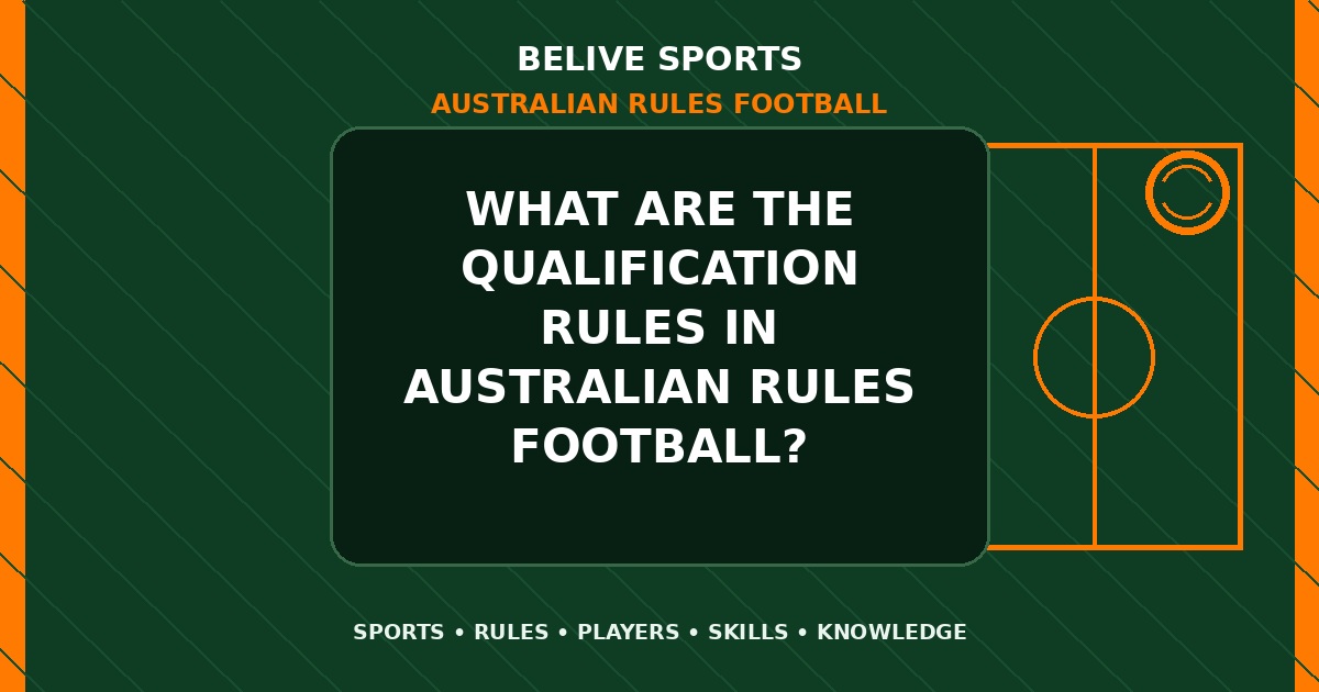 What are the qualification rules in Australian Rules Football? - Australian Rules Football