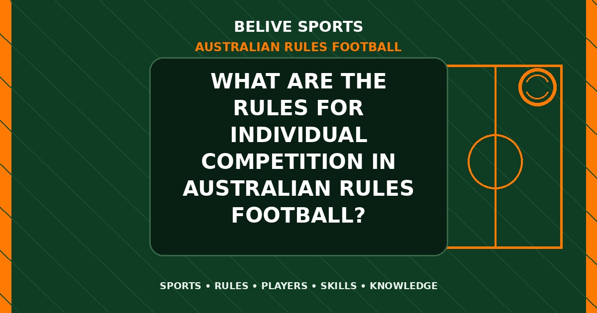 What are the rules for individual competition in Australian Rules Football? - Australian Rules Football