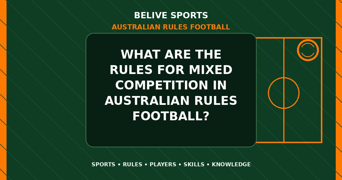 What are the rules for mixed competition in Australian Rules Football? - Australian Rules Football