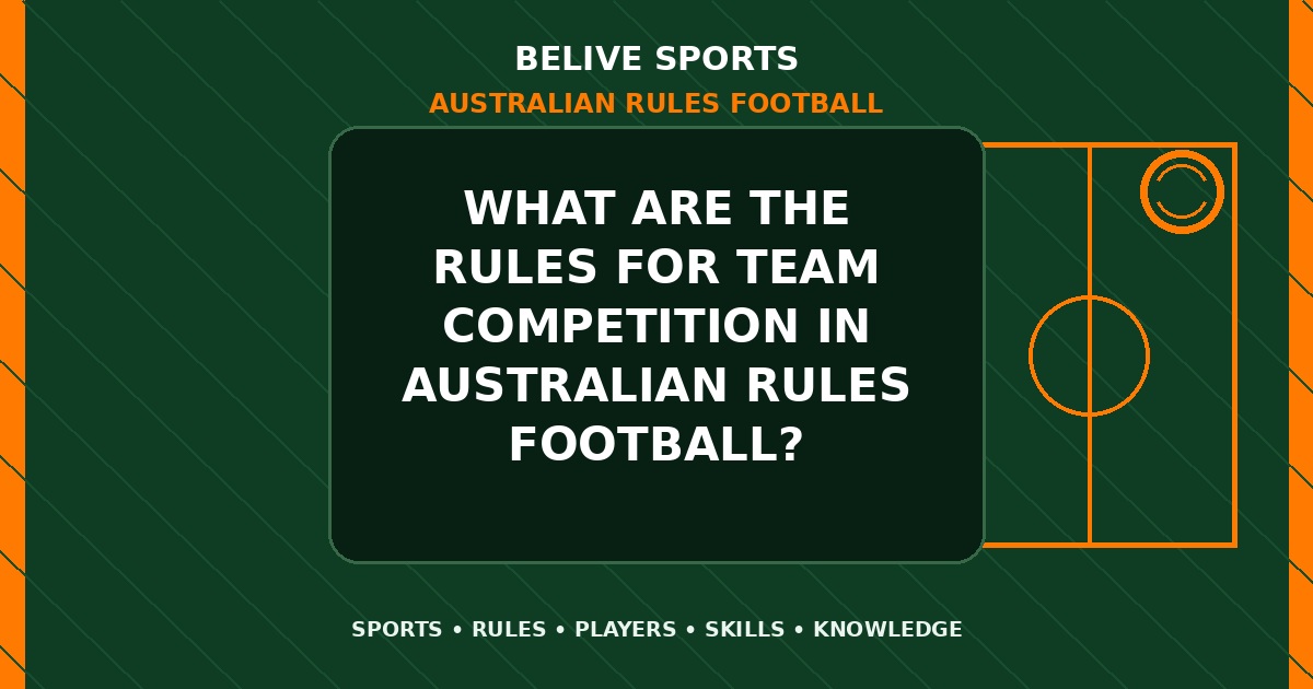 What are the rules for team competition in Australian Rules Football? - Australian Rules Football