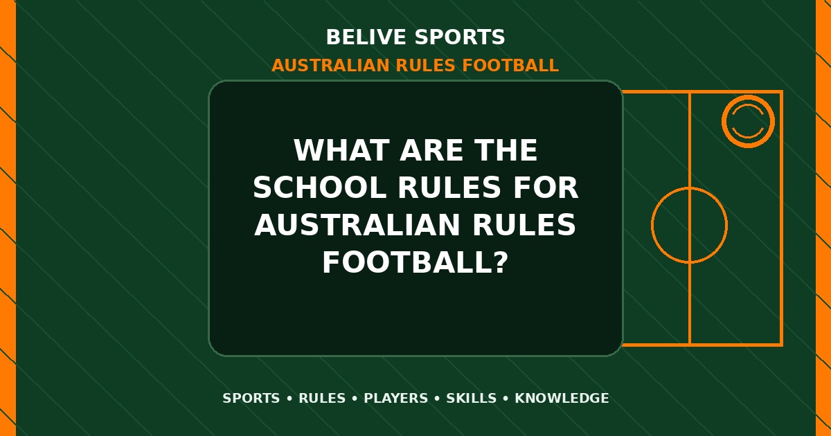 What are the school rules for Australian Rules Football? - Australian Rules Football