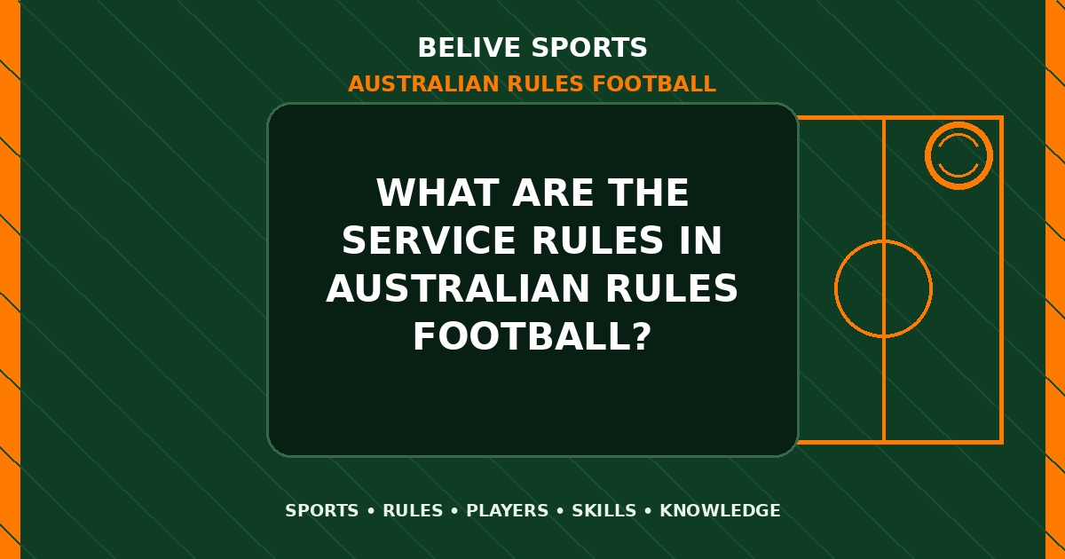 What are the service rules in Australian Rules Football? - Australian Rules Football