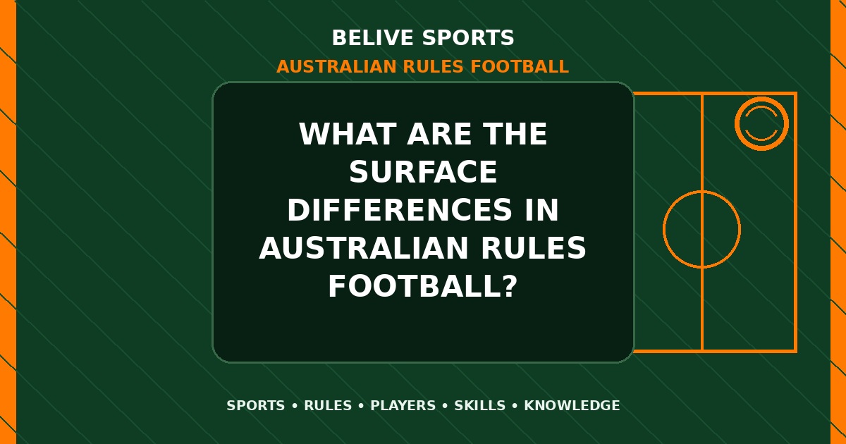 What are the surface differences in Australian Rules Football? - Australian Rules Football