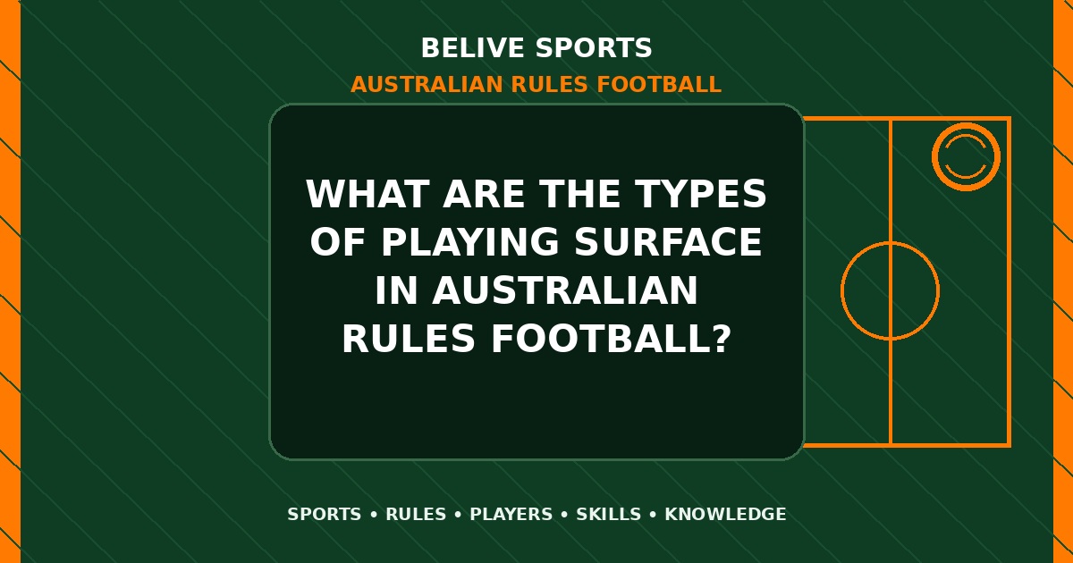 What are the types of playing surface in Australian Rules Football? - Australian Rules Football