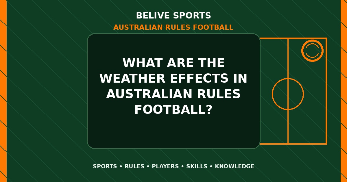 What are the weather effects in Australian Rules Football? - Australian Rules Football