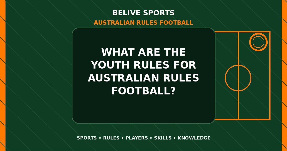 What are the youth rules for Australian Rules Football? - Australian Rules Football
