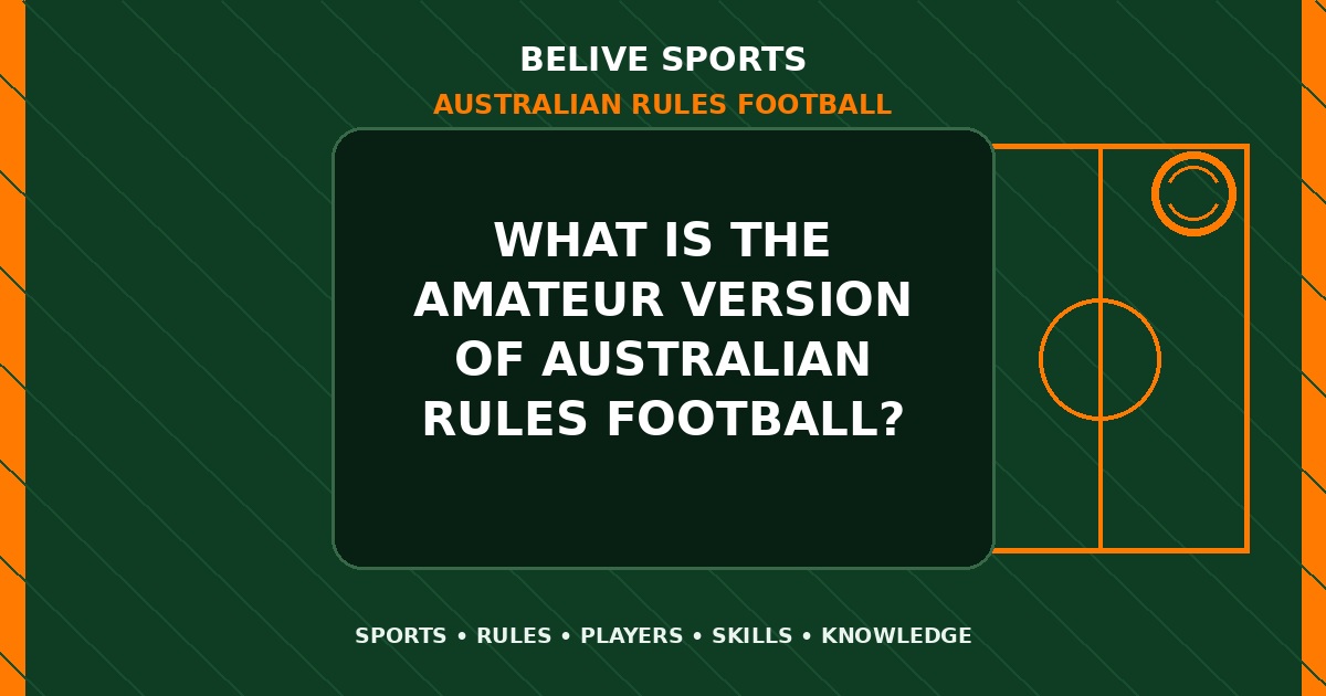 What is the amateur version of Australian Rules Football? - Australian Rules Football