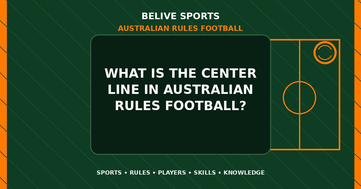 What is the center line in Australian Rules Football? - Australian Rules Football