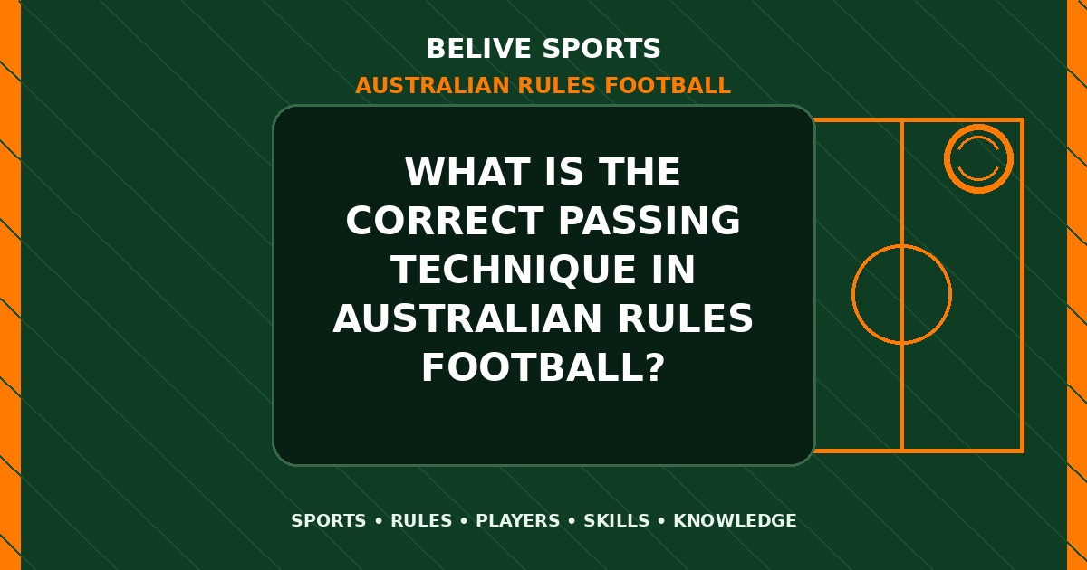What is the correct passing technique in Australian Rules Football? - Australian Rules Football