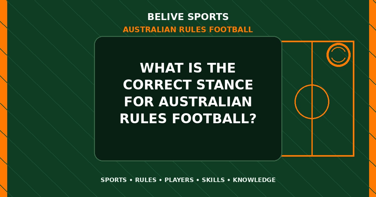 What is the correct stance for Australian Rules Football? - Australian Rules Football