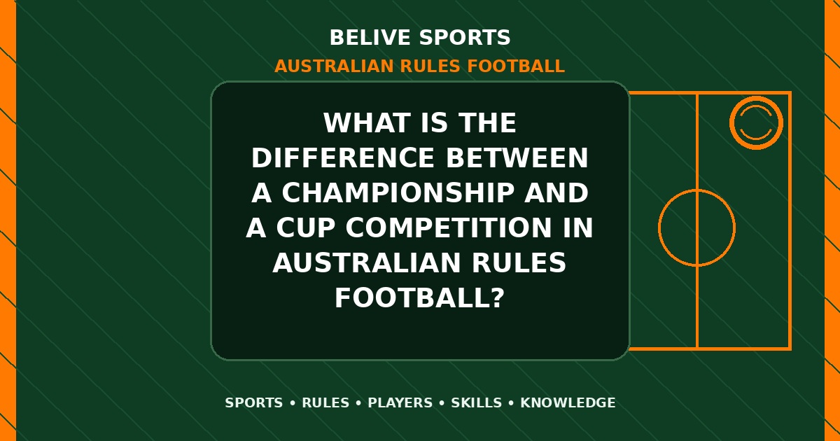 What is the difference between a championship and a cup competition in Australian Rules Football? - Australian Rules Football