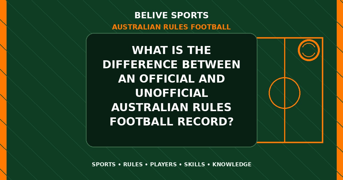What is the difference between an official and unofficial Australian Rules Football record? - Australian Rules Football