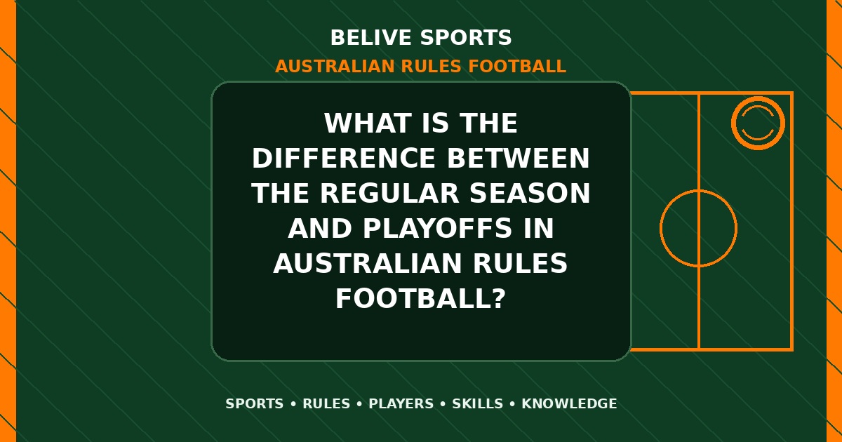 What is the difference between the regular season and playoffs in Australian Rules Football? - Australian Rules Football