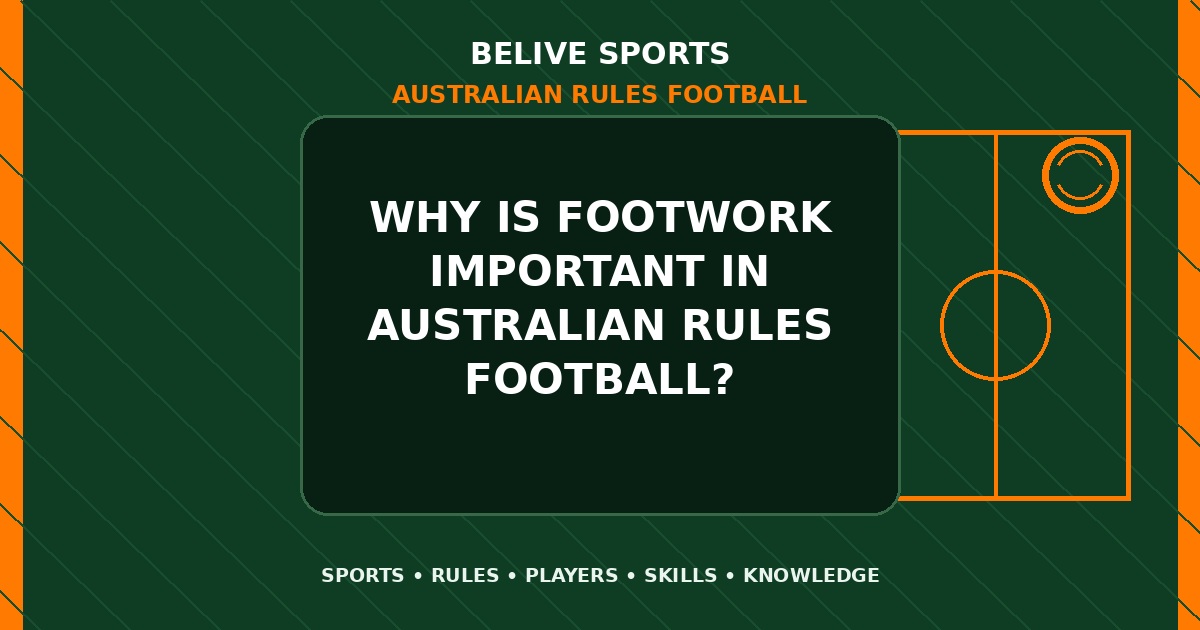Why is footwork important in Australian Rules Football? - Australian Rules Football