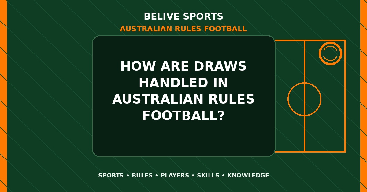 How are draws handled in Australian Rules Football? - Australian Rules Football