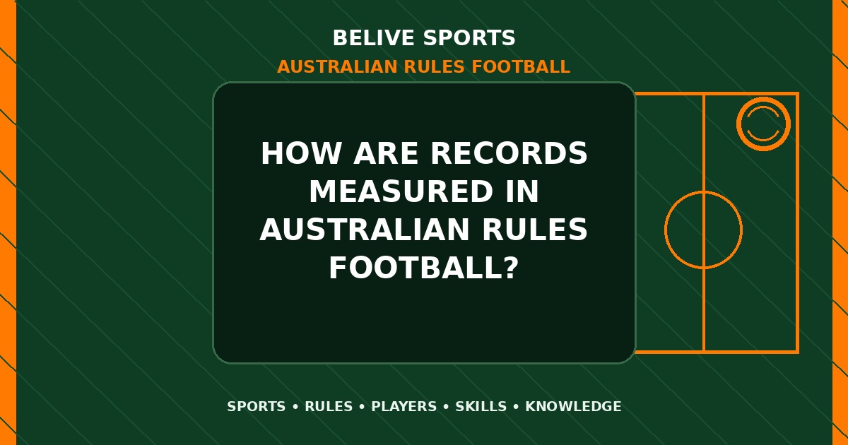 How are records measured in Australian Rules Football? - Australian Rules Football