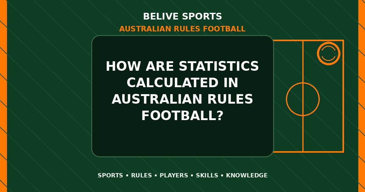 How are statistics calculated in Australian Rules Football? - Australian Rules Football