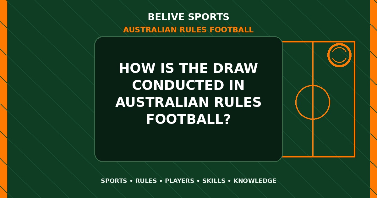 How is the draw conducted in Australian Rules Football? - Australian Rules Football