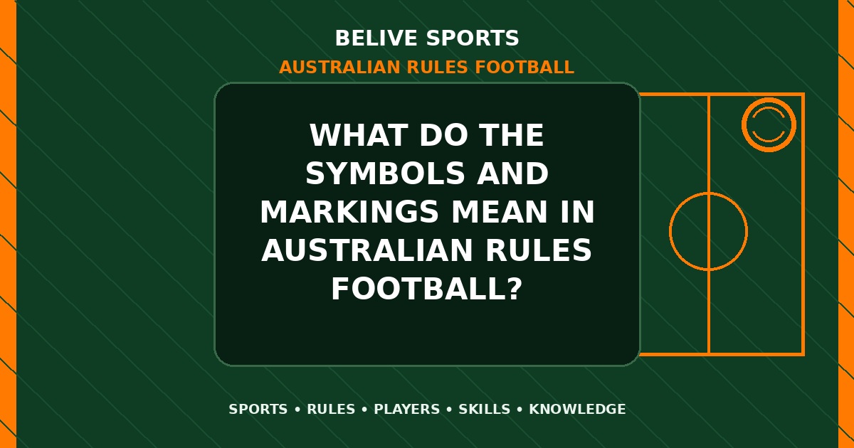 What do the symbols and markings mean in Australian Rules Football? - Australian Rules Football