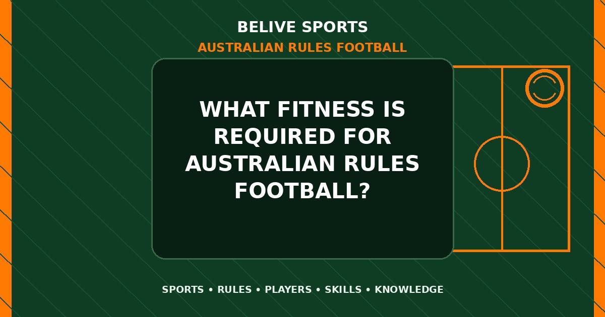 What fitness is required for Australian Rules Football? - Australian Rules Football