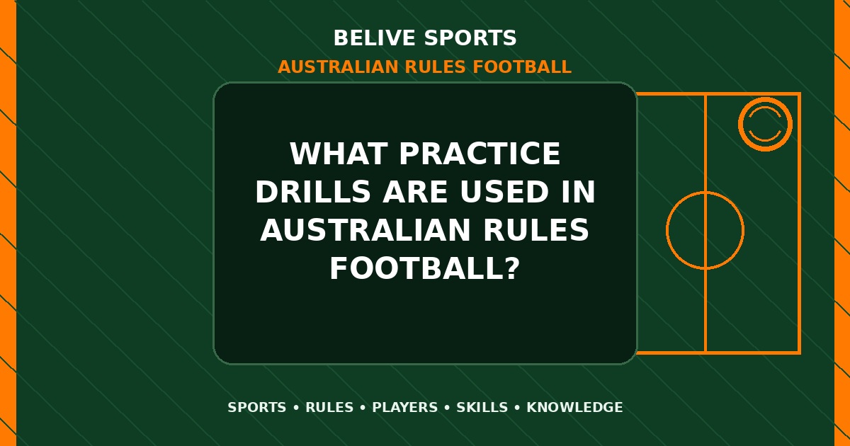 What practice drills are used in Australian Rules Football? - Australian Rules Football