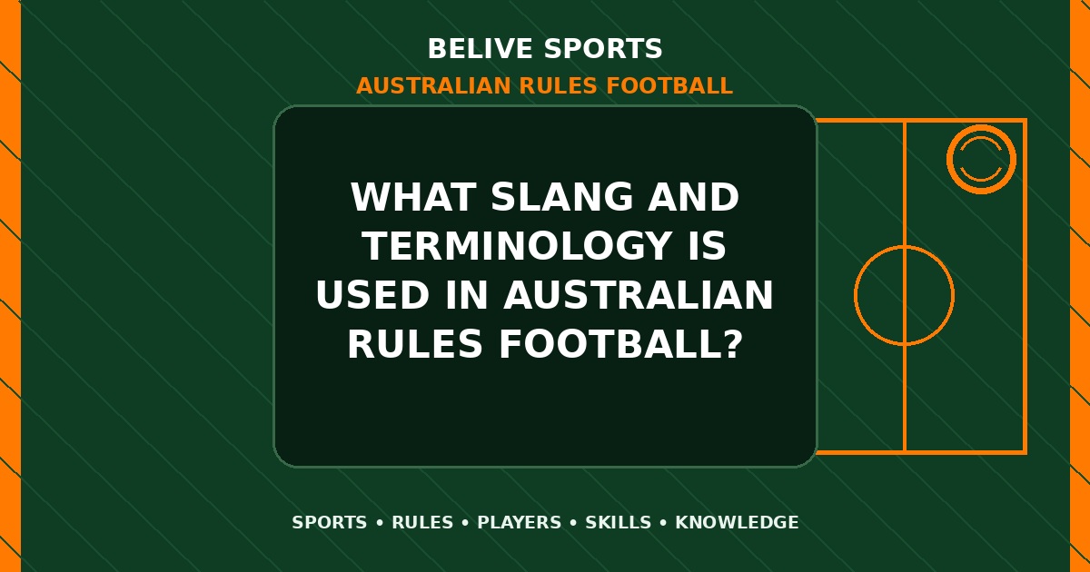 What slang and terminology is used in Australian Rules Football? - Australian Rules Football
