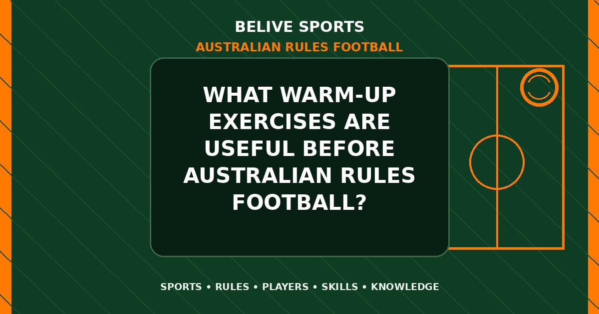 What warm-up exercises are useful before Australian Rules Football? - Australian Rules Football