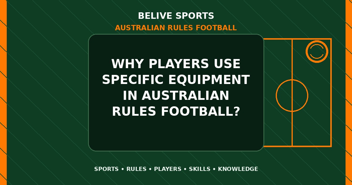 Why players use specific equipment in Australian Rules Football? - Australian Rules Football
