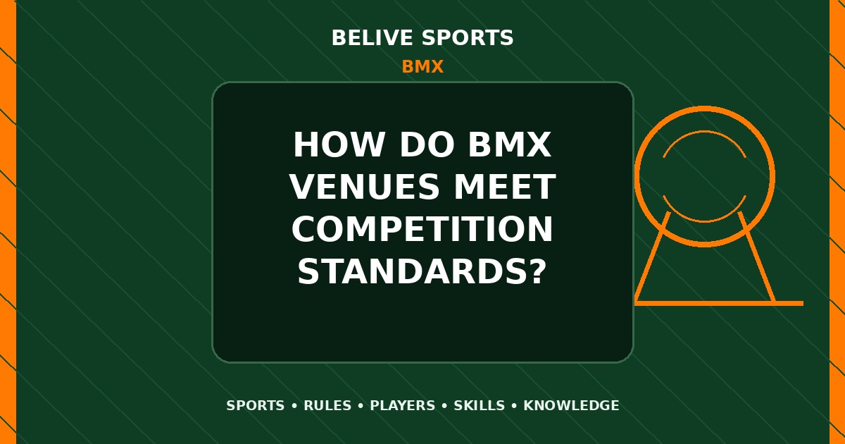 How do BMX venues meet competition standards? - BMX
