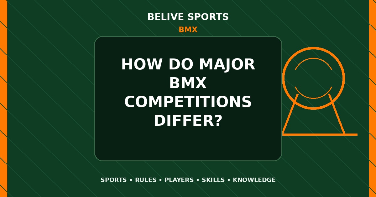 How do major BMX competitions differ? - BMX
