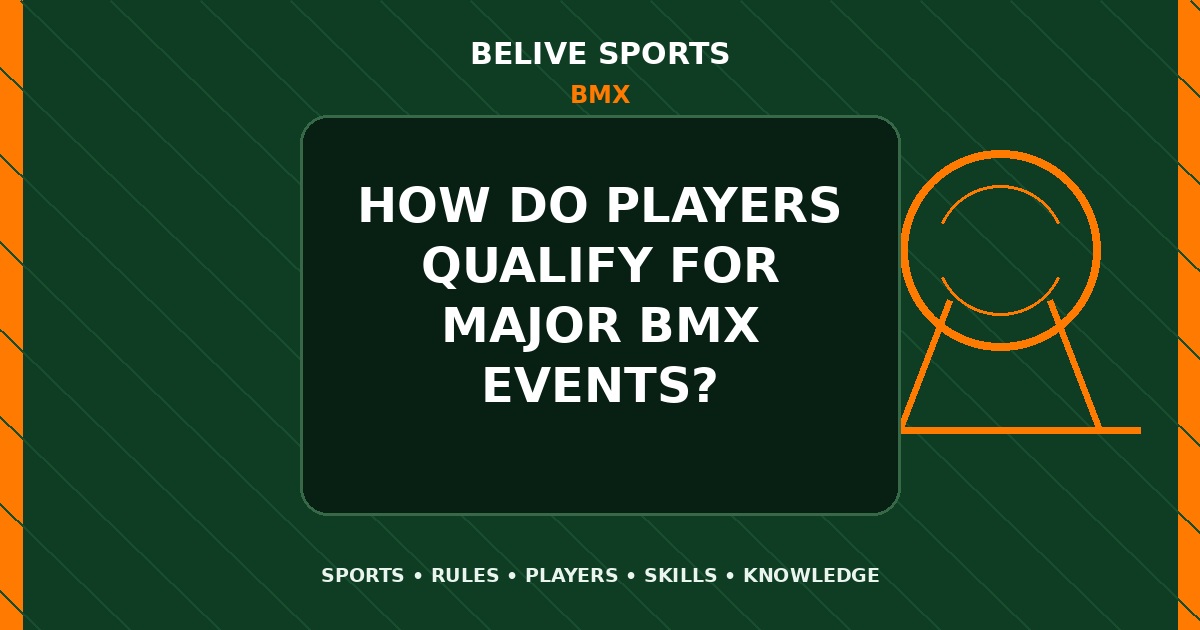 How do players qualify for major BMX events? - BMX