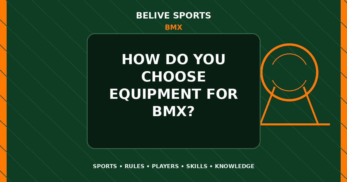 How do you choose equipment for BMX? - BMX