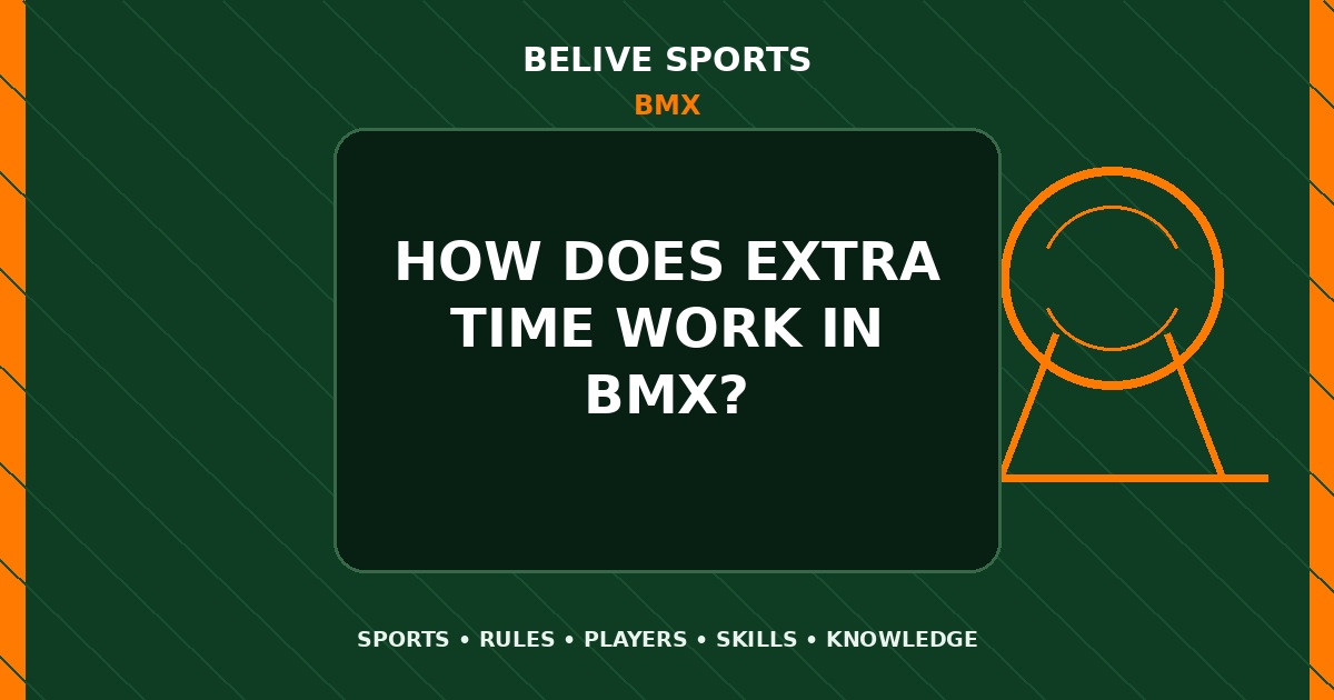 How does extra time work in BMX? - BMX