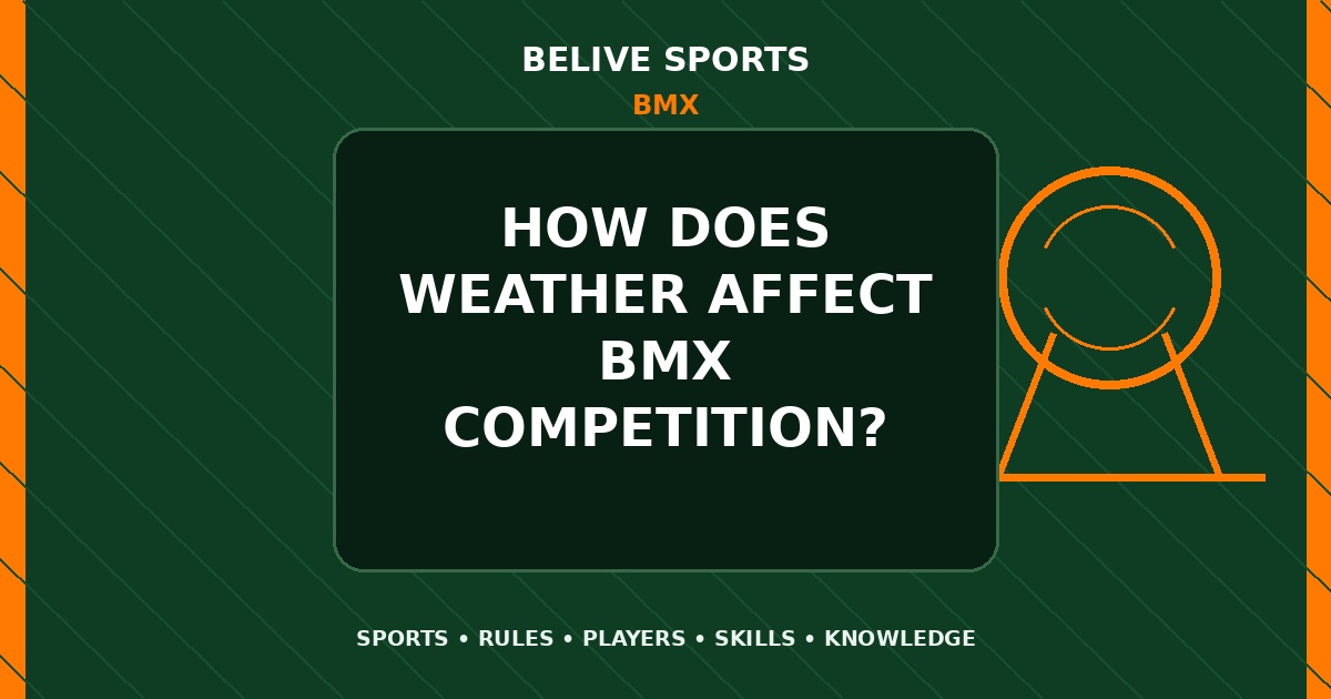 How does weather affect BMX competition? - BMX