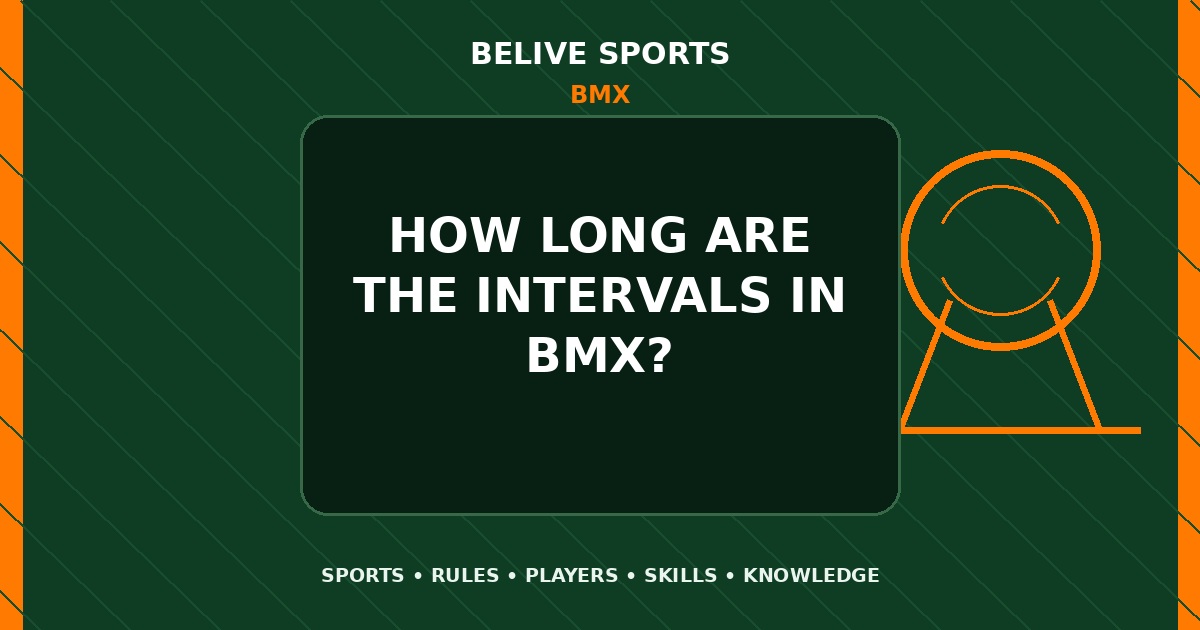 How long are the intervals in BMX? - BMX