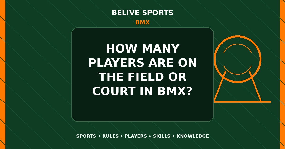How many players are on the field or court in BMX? - BMX