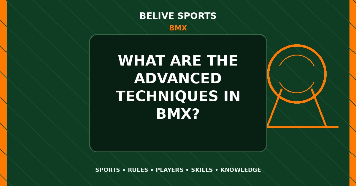 What are the advanced techniques in BMX? - BMX