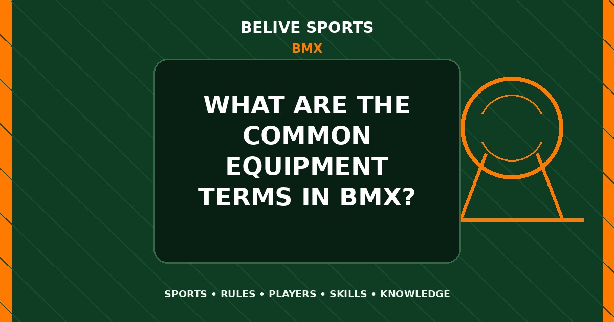 What are the common equipment terms in BMX? - BMX