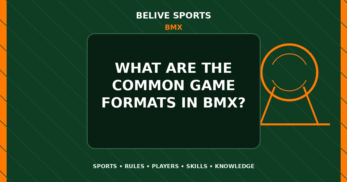 What are the common game formats in BMX? - BMX