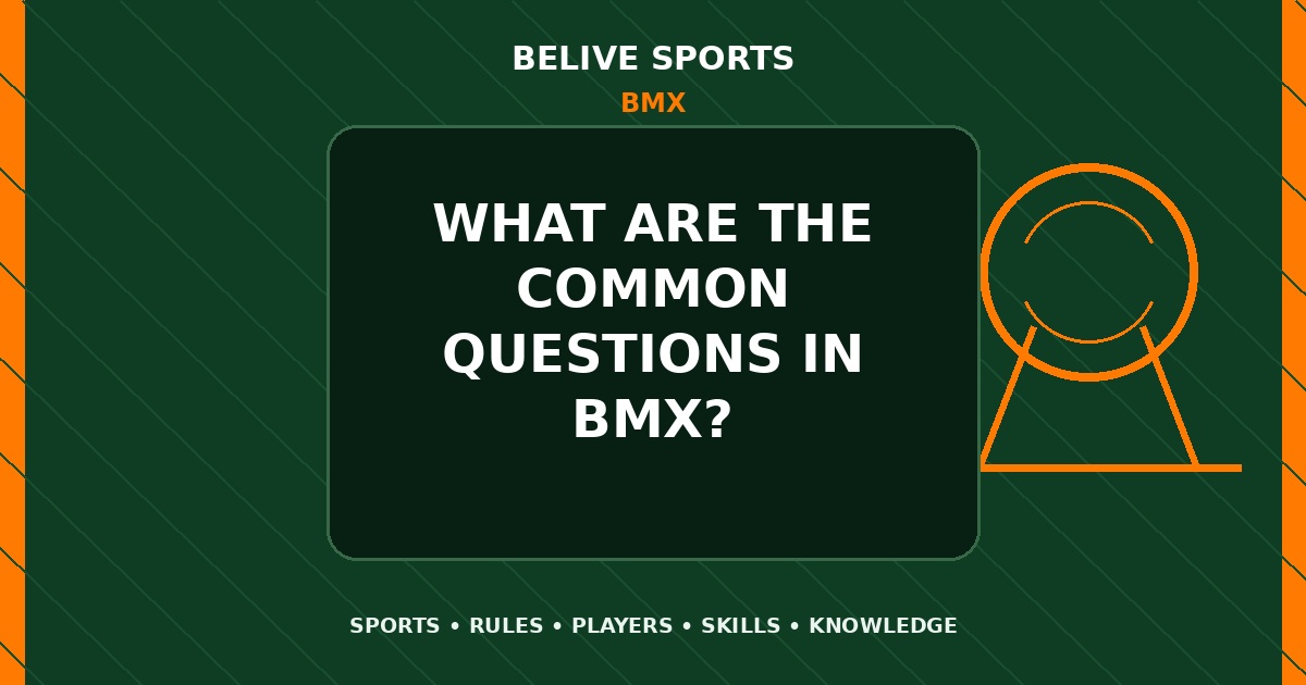 What are the common questions in BMX? - BMX