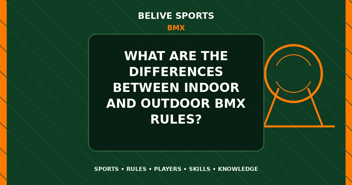 What are the differences between indoor and outdoor BMX rules? - BMX