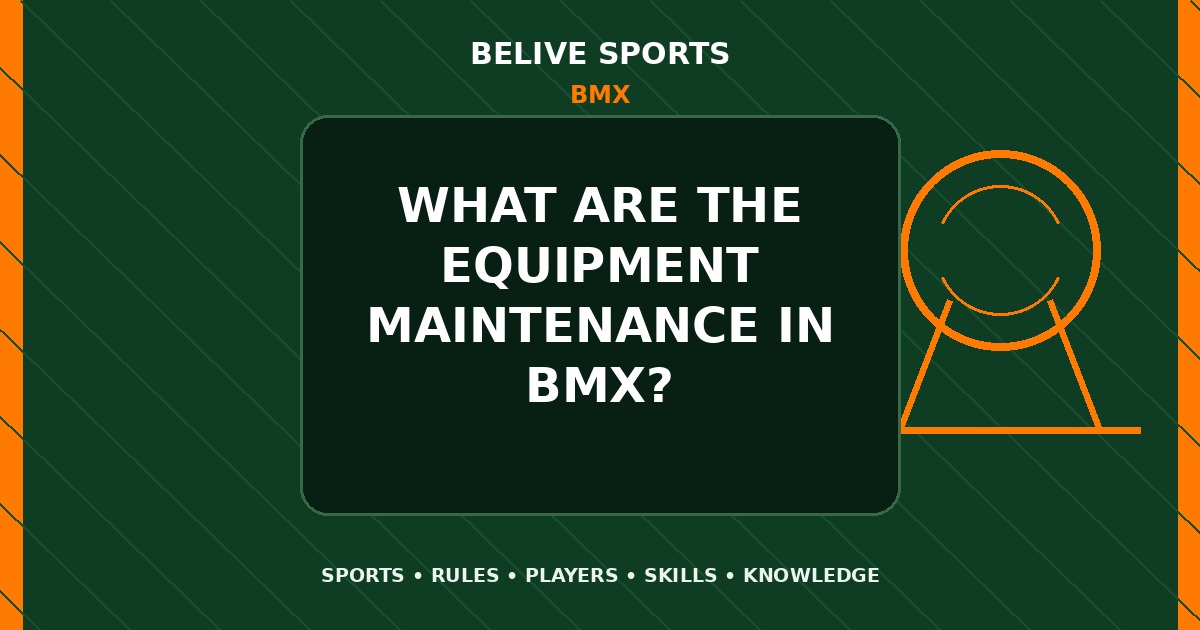 What are the equipment maintenance in BMX? - BMX