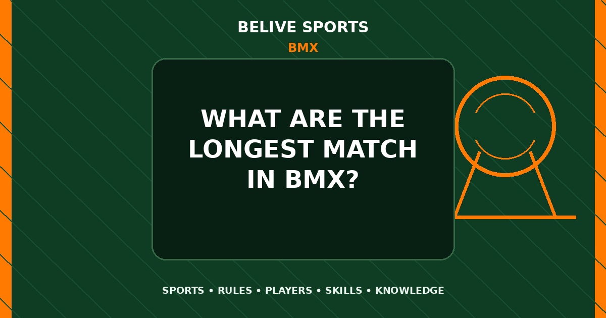 What are the longest match in BMX? - BMX