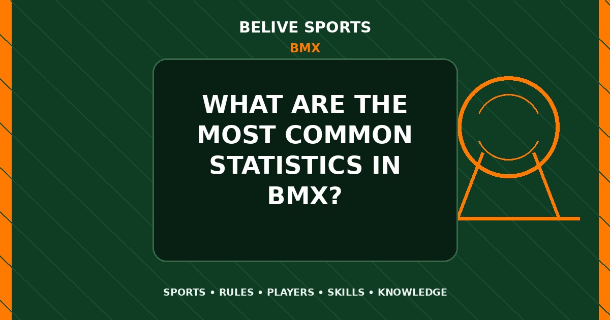 What are the most common statistics in BMX? - BMX